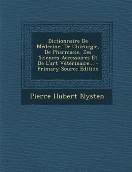 Paperback Dictionnaire de Medecine, de Chirurgie, de Pharmacie, Des Sciences Accessoires Et de L'Art Veterinaire... [French] Book