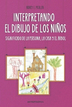 Interpretando El Dibujo de Los Ni�os: significado de la persona, la casa y el �rbol