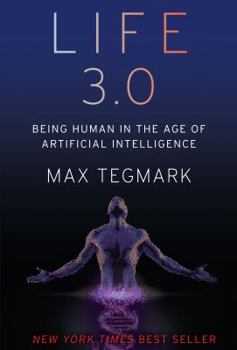 Hardcover Life 3.0: Being Human in the Age of Artificial Intelligence Book