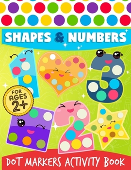 Paperback Dot Markers Activity Book: Shapes And Numbers Do a Dot Coloring Book, Dot Markers Activities Art Paint Daubers For Toddler, Preschool, Kindergart Book