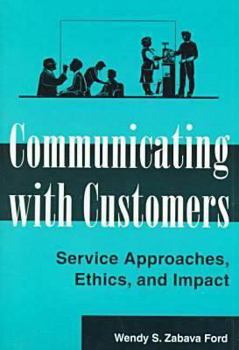 Paperback Communicating with Customers: Service Approaches, Ethics, and Impact Book