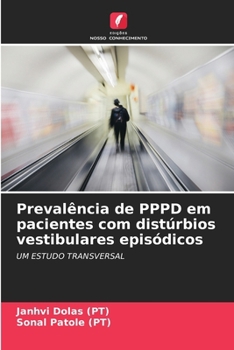 Prevalência de PPPD em pacientes com distúrbios vestibulares episódicos (Portuguese Edition)
