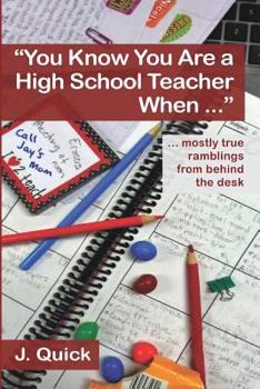 Paperback "You Know You Are a High School Teacher When ...": ... mostly true ramblings from behind the desk Book