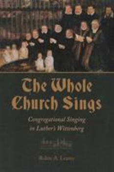 Paperback Whole Church Sings: Congregational Singing in Luther's Wittenberg Book