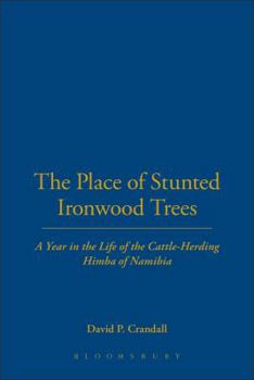 Hardcover Place of Stunted Ironwood Trees: A Year in the Life of the Cattle-Herding Himba of Namibia Book