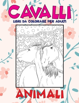 Paperback Libri da colorare per adulti - Animali - Cavalli [Italian] Book