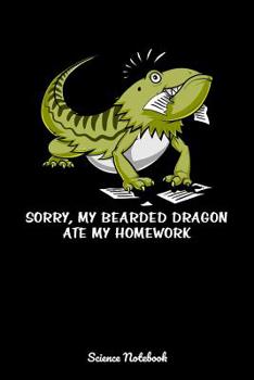 Paperback Sorry My Bearded Dragon Ate My Homework Science Notebook: Funny School Notebook Book