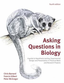 Paperback Asking Questions in Biology: A Guide to Hypothesis Testing, Experimental Design and Presentation in Practical Work and Research Projects Book