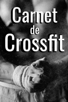 Paperback Carnet de crossfit: Carnet de suivi d'entra?nements, planifiez vos s?ances de crossfit, prenez vos mensurations, faites des bilans Carnet [French] Book