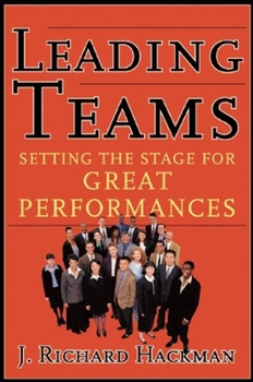 Hardcover Leading Teams: Setting the Stage for Great Performances Book