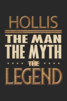 Paperback Hollis The Man The Myth The Legend: Hollis Notebook Journal 6x9 Personalized Customized Gift For Someones Surname Or First Name is Hollis Book