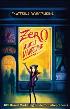 Paperback Zero Budget Marketing: ROI Based Marketing Guide for Entrepreneurs Book