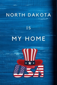 Paperback North Dakota Is My Home: My Favorite State North Dakota Birthday Gift Journal / United States Notebook / Diary Quote (6 x 9 - 110 Blank Lined P Book