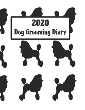 Paperback 2020 Dog grooming appointment diary - for professional dog groomers: Never forget an appointment again! 8.5 x 11; dated diary pages Book