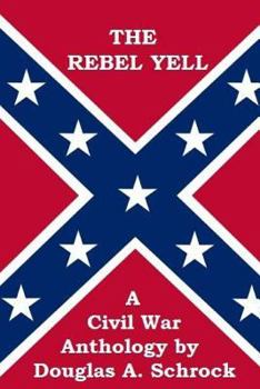 Paperback The Rebel Yell: A Civil War Anthology Book