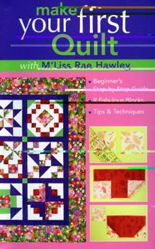 Paperback Make Your First Quilt with M'Liss Rae Hawley: Beginner's Step-By-Step Guide - Fabulous Blocks - Tips & Techniques - Print-On-Demand Edition Book