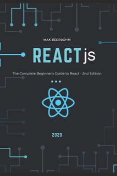 React js: The Complete Beginner’s Guide to React - 2nd Edition (2020)