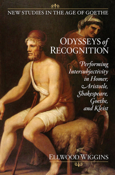 Paperback Odysseys of Recognition: Performing Intersubjectivity in Homer, Aristotle, Shakespeare, Goethe, and Kleist Book