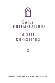 Paperback Daily Contemplations for Misfit Christians 3: Lent + Easter Book
