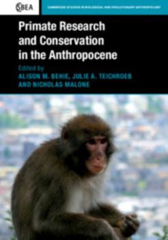 Primate Research and Conservation in the Anthropocene - Book  of the Cambridge Studies in Biological and Evolutionary Anthropology