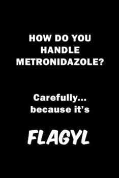 Paperback Careful It's Flagyl: Blank Lined Writer Journal For Nurses, Doctors and Surgeons Book