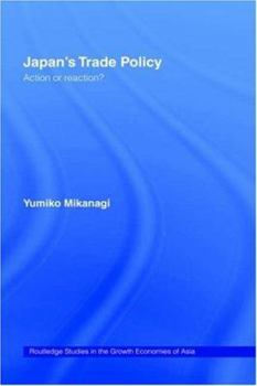 Hardcover Japan's Trade Policy: Action or Reaction? Book