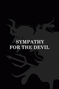 Sympathy For The Devil: All Purpose 6x9" Blank Lined Notebook Journal Way Better Than A Card Trendy Unique Gift Black Demon Devil