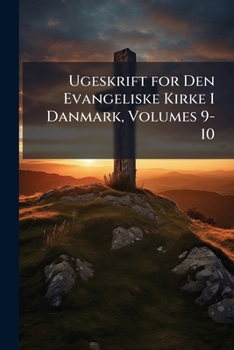 Paperback Ugeskrift for Den Evangeliske Kirke I Danmark, Volumes 9-10 [Danish] Book