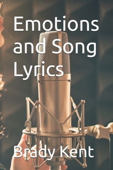 Emotions and Song Lyrics (Poetry by Brady Kent)
