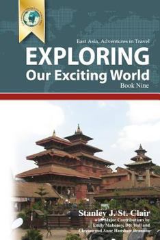 Paperback Exploring Our Exciting World Book Nine: East Asia: Adventures In Travel Book