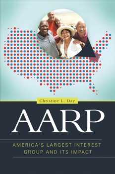 Hardcover AARP: America's Largest Interest Group and Its Impact Book
