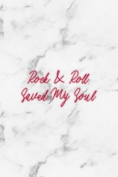 Rock & Roll Saved My Soul: Rock Notebook Journal Composition Blank Lined Diary Notepad 120 Pages Paperback White Marble