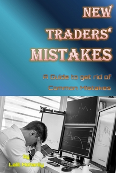 New Traders' Mistakes A Guide to get rid of Common Mistakes by Lalit Mohanty