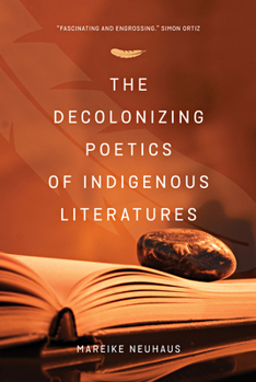 Paperback The Decolonizing Poetics of Indigenous Literature Book