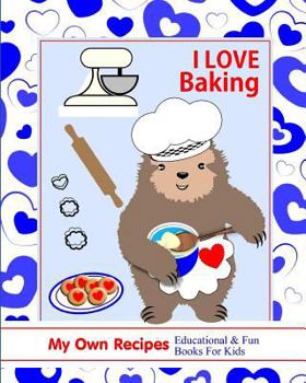 Paperback I Love Baking: My Own Recipes Educational & Fun Books for Kids Book