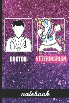 Doctor Veterinarian - Notebook: Funny Veterinarian Cover Design with Dabbing Unicorn - Blank Lined Writing Notebook - Great For Taking Notes, Journaling And More