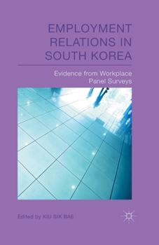 Paperback Employment Relations in South Korea: Evidence from Workplace Panel Surveys Book