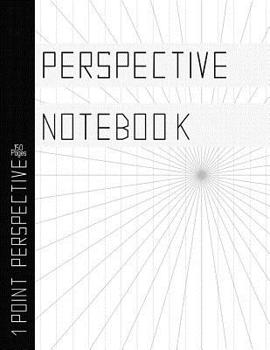Paperback Perspective Notebook: 1 Point Perspective Drawing Grids, Multiple Vanishing Point Layouts, 150 Pages, 8.5 X 11 Practice Book for Artists Book