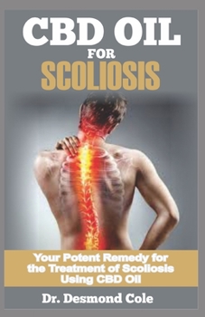 CBD OIL FOR SCOLIOSIS: Your Potent Remedy for the Treatment of Scoliosis Using CBD Oil