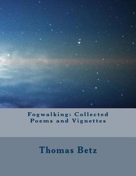 Paperback Fogwalking: Collected Poems and Vignettes Book