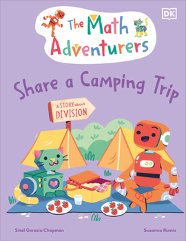 Hardcover The Math Adventurers Share a Camping Trip: A Story about Division Book