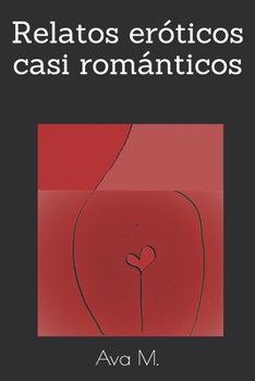 Paperback Relatos eróticos casi románticos [Spanish] Book