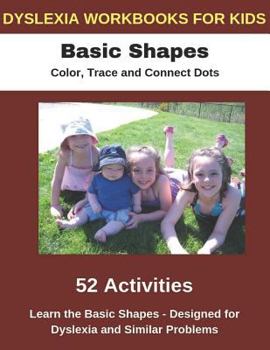 Paperback Dyslexia Workbooks for Kids - Basic Shapes - Color, Trace and Connect Dots - Learn the Basic Shapes - Designed for Dyslexia and Similar Problems Book