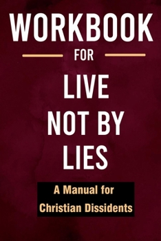 Paperback Workbook for Live Not by Lies: A Manual for Christian Dissidents Book