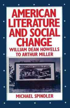 Paperback American Literature and Social Change: William Dean Howells to Arthur Miller Book