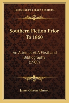 Paperback Southern Fiction Prior To 1860: An Attempt At A Firsthand Bibliography (1909) Book