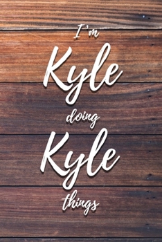 Paperback I'm Kyle Doing Kyle Things: 6x9" Dot Bullet Notebook/Journal Funny Gift Idea Book