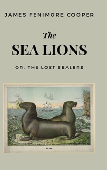 Hardcover The Sea Lions: or, The Lost Sealers Book