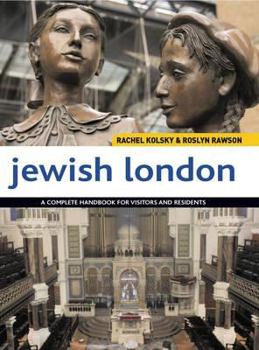 Paperback Jewish London: A Comprehensive Handbook for Visitors and Residents. Rachel Kolsky, Roslyn Rawson Book