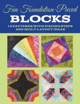 Paperback Fun Foundation-Pieced Blocks: 13 Patterns with Piecing Steps and Quilt Layout Ideas Book